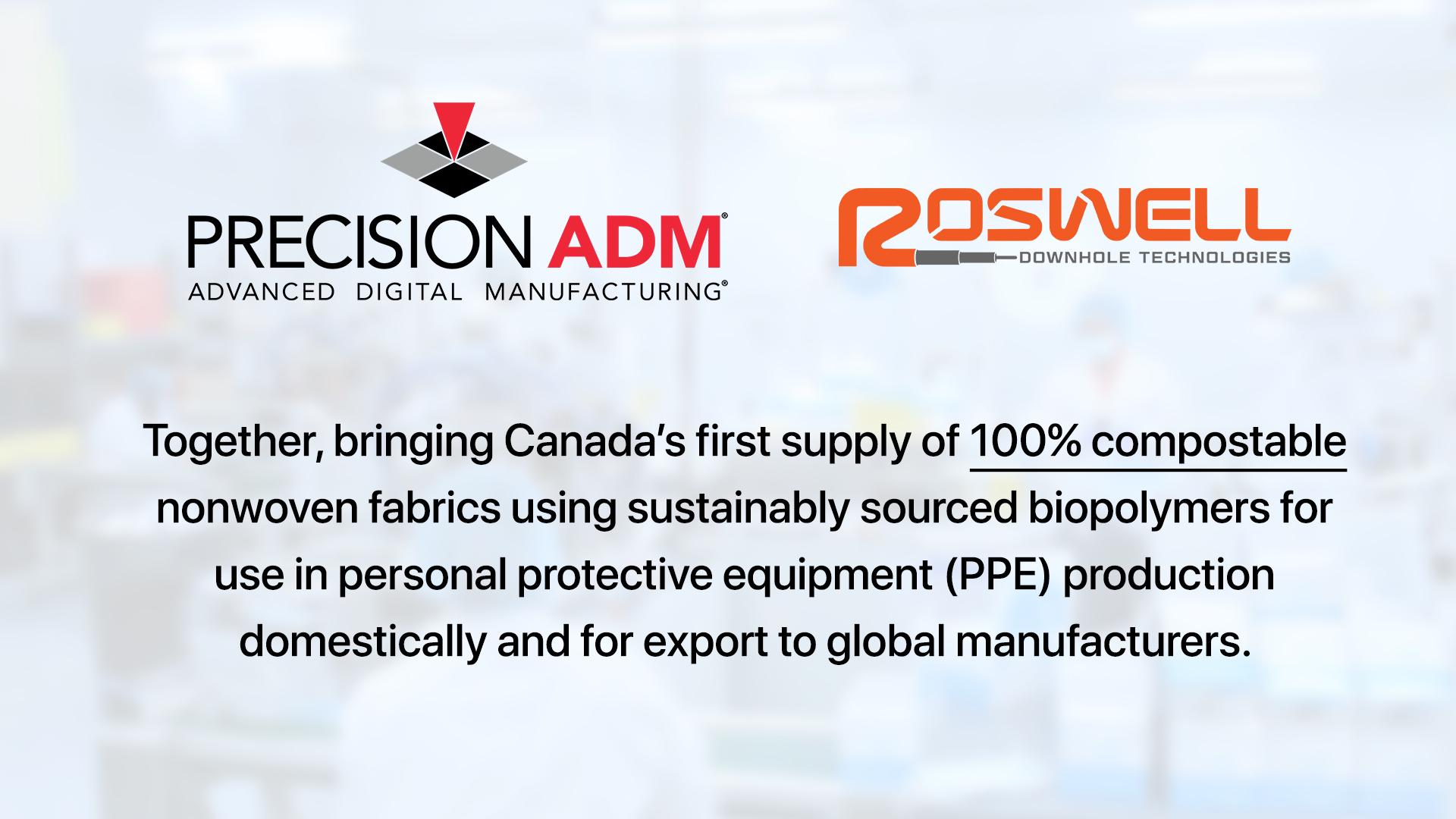 Precision ADM Acquires Roswell Downhole Technologies to Supply Canada with Compostable PPE